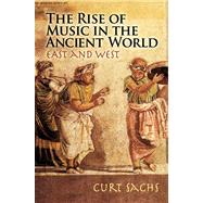 The Rise of Music in the Ancient World East and West