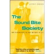 The Sound Bite Society: How Television Helps the Right and Hurts the Left