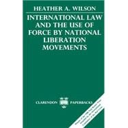 International Law and the Use of Force by National Liberation Movements