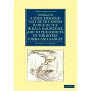 Journal of a Tour Through Part of the Snowy Range of the Himala Mountains, and to the Sources of the