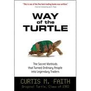 Way of the Turtle: The Secret Methods that Turned Ordinary People into Legendary Traders The Secret
