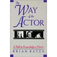 The Way of the Actor A Path to Knowledge and Power