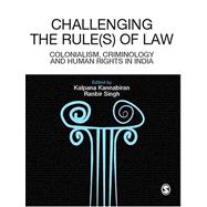 Challenging the Rules(s) of Law : Colonialism, Criminology and Human Rights in India