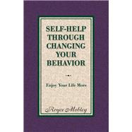 Self-Help Through Changing Your Behavior Enjoy Your Life More