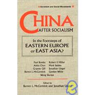 China After Socialism: In the Footsteps of Eastern Europe or East Asia?: In the Footsteps of Eastern