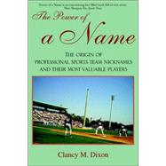 The Power of a Name: The Origin of Professional Sports Team Nicknames And Their Most Valuable Player