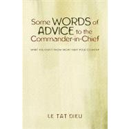 Some Words of Advice to the Commander-in-Chief : What you Don't Know Might Hurt your Country