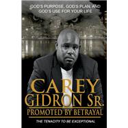 Promoted by Betrayal Gods Purpose Gods Plan and Gods Use for Your Life