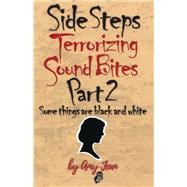 Side Steps Terrorizing Sound Bites Part 2 Some Things are Black and White