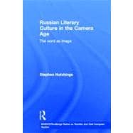 Russian Literary Culture in the Camera Age The Word as Image Russian Literary Culture in the Camera Age The Word as Image