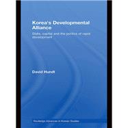 Korea's Developmental Alliance: State, capital and the politics of rapid development