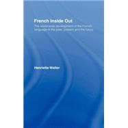 French Inside Out: The Worldwide Development of the French Language in the Past, the Present and the