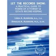 Let the Records Show: A Practical Guide to Power of Attorney and Estate Record Keeping