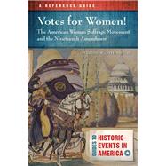 Votes for Women the American Woman Suffrage Movement and the Nineteenth Amendment