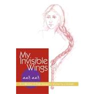 My Invisible Wings : A Collection of Short Stories for Women by a Woman
