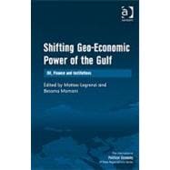 Shifting Geo-Economic Power of the Gulf: Oil, Finance and Institutions
