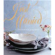 Just Married- A Cookbook for Newlyweds by Caroline Chambers