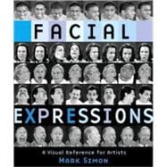 Facial Expressions A Visual Reference for Artists