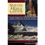 Sequoia and Kings Canyon National Parks Your Complete Hiking Guide