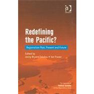 Redefining the Pacific?: Regionalism Past, Present and Future