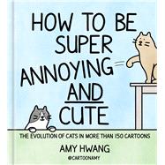 How to Be Super Annoying and Cute The Evolution of Cats in More Than 150 Cartoons