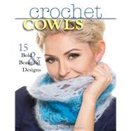 Crochet Cowls 15 Bold and Beautiful Designs