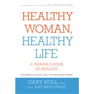 Healthy Woman Healthy Life A Womans Book of Healing
