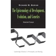 The Epistemology of Development, Evolution, and Genetics