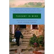 Tuscany in Mind From Byron and the Brownings to Henry James, D. H. Lawrence, Robert Lowell, and Pene