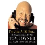 I'm Just a DJ But...It Makes Sense to Me