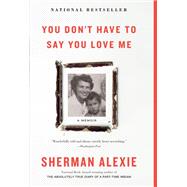 You Don't Have to Say You Love Me A Memoir