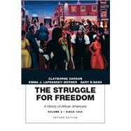 The Struggle for Freedom A History of African Americans, Volume 2, Since 1865A History of African Am