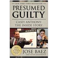 Presumed Guilty Casey Anthony The Inside Story