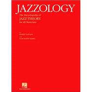 Jazzology The Encyclopedia of Jazz Theory for All Musicians