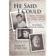 He Said I Could: Extraordinary from the Ordinary