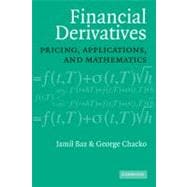 Financial Derivatives: Pricing, Applications, and Mathematics