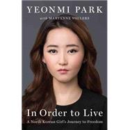 In Order to Live A North Korean?s Journey to Freedom