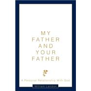 My Father and Your Father : A Personal Relationship with God
