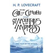 The Call of Cthulhu and At the Mountains of Madness Two Tales of the Mythos