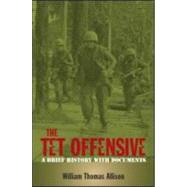 The Tet Offensive: A Brief History with Documents