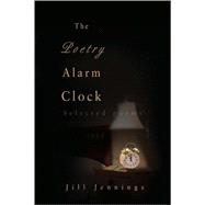 The Poetry Alarm Clock: Selected Poems