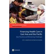 Financing Health Care in East Asia and the Pacific Best Practices and Remaining Challenges