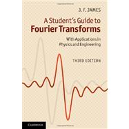 A Student's Guide to Fourier Transforms: With Applications in Physics and Engineering