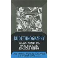 Duoethnography: Dialogic Methods for Social, Health, and Educational Research