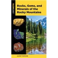 Rocks, Gems, and Minerals of the Rocky Mountains