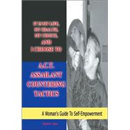 It Is my life, my health, my choice, and I Choose to A. C. T. Assailant Countering Tactics : A Woman
