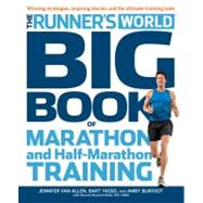 The Runner's World Big Book of Marathon and Half-Marathon Training Winning Strategies, Inpiring Stor