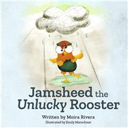 Jamsheed the Unlucky Rooster