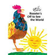 Rooster's Off to See the World by Eric Carle