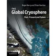 The Global Cryosphere: Past, Present and Future